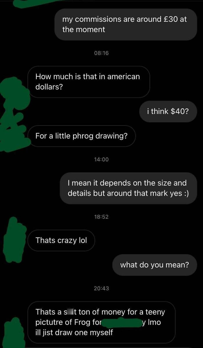 Wait You Want Money For A Custom Piece Of Art? Selfish And Greedy. Don’t Contact Me Again