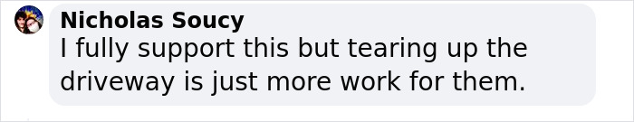 Workers Destroy Driveway After Client Refused To Pay Remaining $3.5K Workers Destroy Driveway After Client Refused To Pay Remaining $3.5K