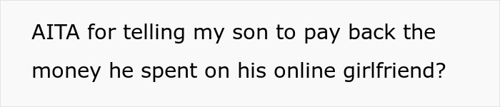 16 Y.O. Can’t See His ‘GF’ Demanding Gifts Is A Scammer, Dad Takes Away His Credit Card Privileges 16 Y.O. Can’t See His ‘GF’ Demanding Gifts Is A Scammer, Dad Takes Away His Credit Card Privileges