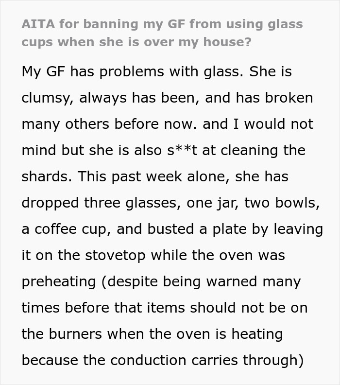 GF Keeps Breaking Glass Cups Every Time She’s At SO’s Home, They Ban Her From Using Them GF Keeps Breaking Glass Cups Every Time She’s At SO’s Home, They Ban Her From Using Them