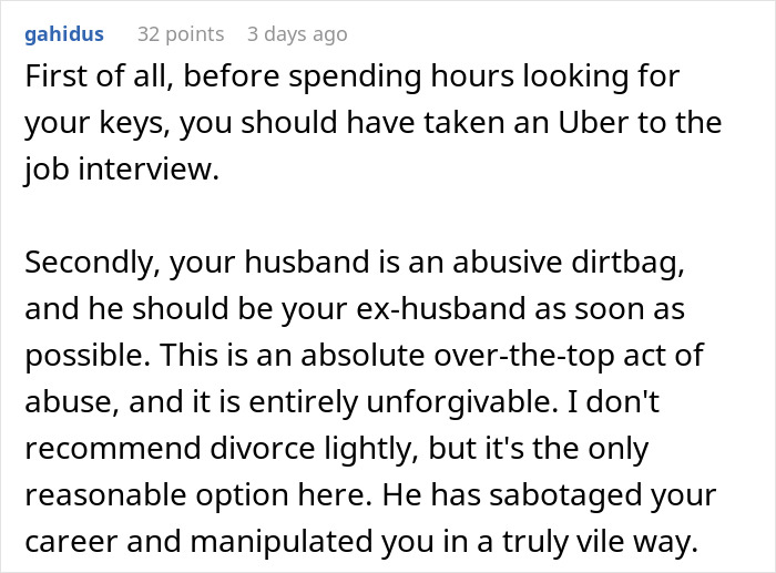 "My Husband Purposely Hid My Car Keys So I Would Miss My Job Interview" "My Husband Purposely Hid My Car Keys So I Would Miss My Job Interview"