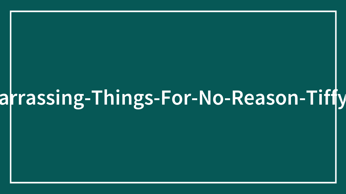 Guy Shares The Most Random Things That Are Absolutely Embarrassing, Here Are 30 Of Them