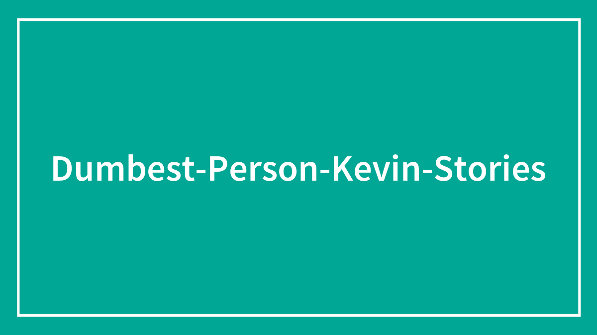 30 Stories Of People Being So Dumb They Could Score Negative On An IQ Test