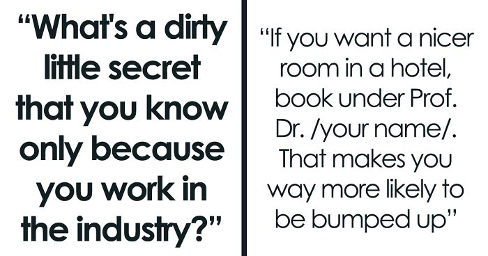 Someone Asked “What’s A Dirty Little Secret You Know Because You Work In The Industry?” (30 Answers)