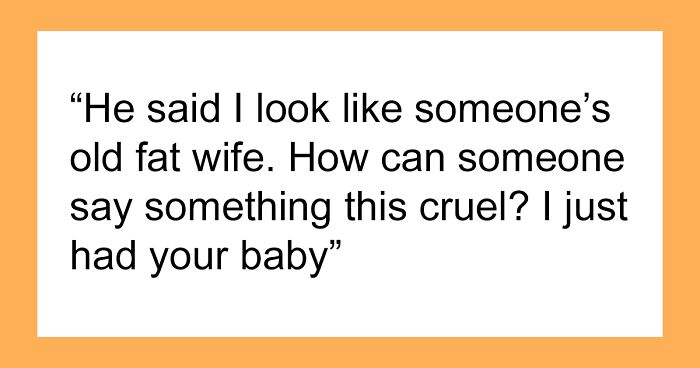 New Mom Asks If She’s Wrong For Letting Herself Go After Husband Confesses He Wants To Cheat