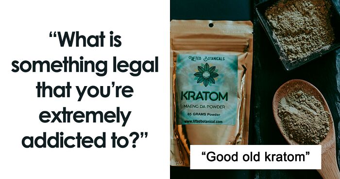 “What Is Something Legal That You’re Extremely Addicted To?” (45 Answers)
