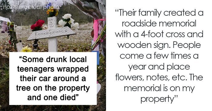 Man Wonders If It Would Be Wrong To Remove The Memorial Of A Teen’s Death From His Property