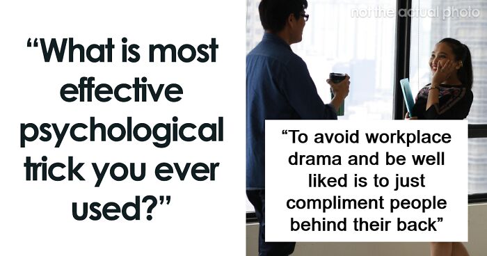 48 People Share The Most Effective Psychological Tricks They Have Ever Used