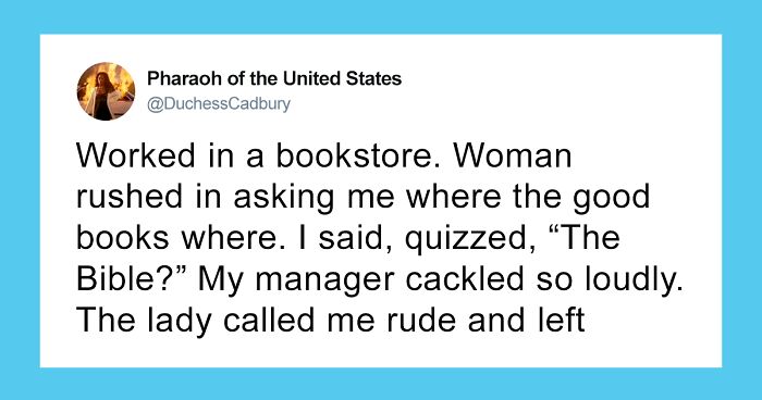 47 Service Workers Recollect The Most Funnily Deranged Things A Customer Has Told Them