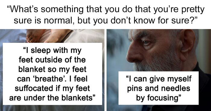 30 People Share Their ‘Weird’ Things And Ask If Others Do Them As Well