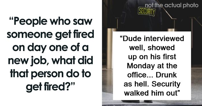 “Two Minutes Between First Warning And Firing”: 79 Reasons People Got Fired On Day One