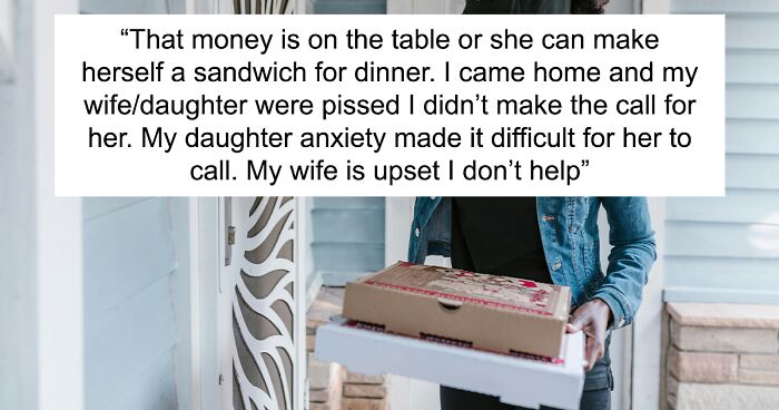Family Drama Ensues Over Dad Refusing To Order Pizza For Socially Anxious Daughter Staying At Home
