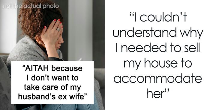 Woman Refuses To Sell Her Home To Cater To Husband’s Ex’s Needs, Asks If She’s Wrong
