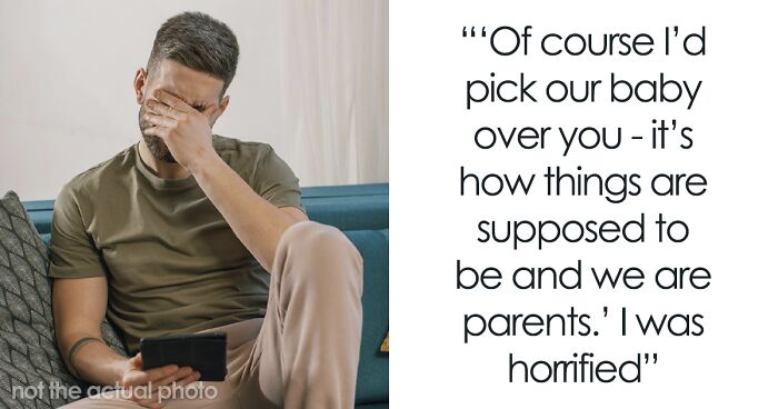 “I’d Pick Our Baby Over You”: Woman Horrified At Husband’s Nonchalant Choice