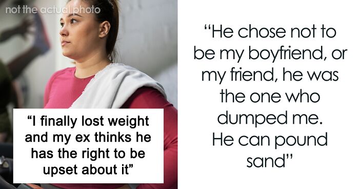 Guy Dumps GF After No Longer Being Attracted To Her, Feels Betrayed Once She Loses Weight