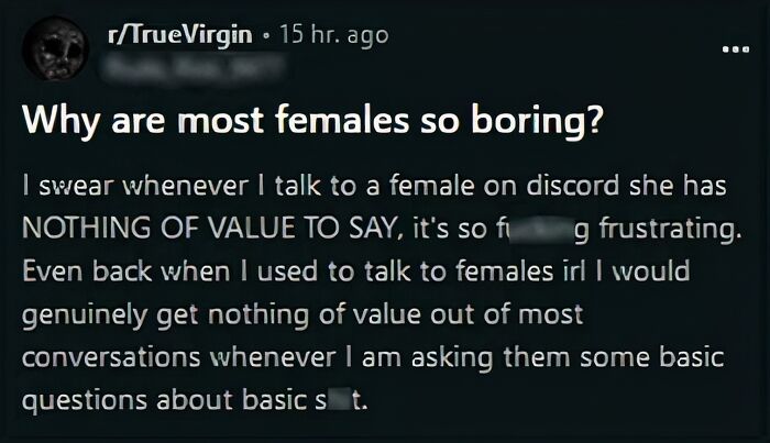 Probably Because They Didn’t Want To Talk To Someone Who Self Ids As An Incel