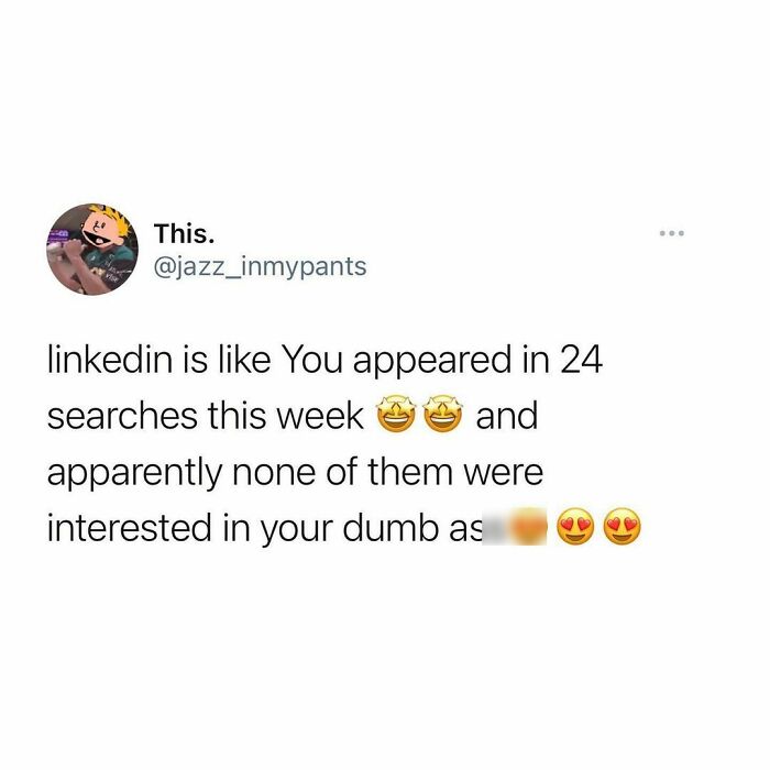Grateful For The Opportunity To Be Considered! Hope To Connect In The Future!
(Twitter: Jazz_inmypants)
.
.
.
.
.
.
#work #workmemes #linkedin #networking #wfh #corporate #office #recruiting