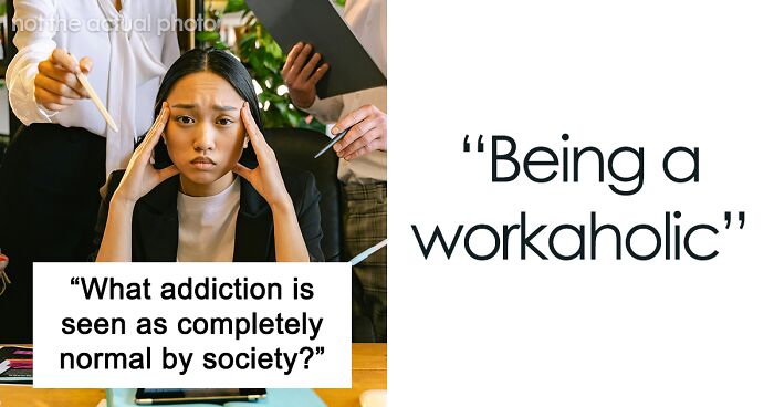 27 Addictions That Have Been Normalized So Much That They Aren’t Considered Harmful