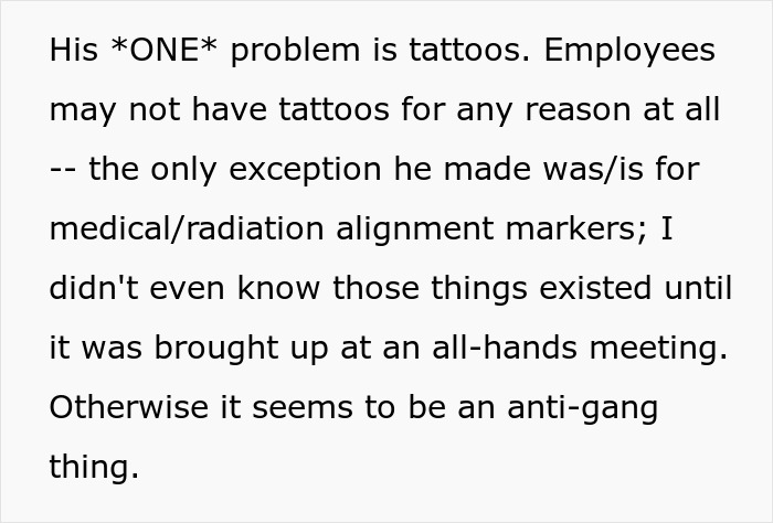 Text discussing a new boss's strict policy against tattoos with exceptions for medical markers; perceived as anti-gang. Text discussing a new boss's strict policy against tattoos with exceptions for medical markers; perceived as anti-gang.