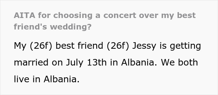 "AITA For Choosing A Concert Over My Best Friend's Wedding?" "AITA For Choosing A Concert Over My Best Friend's Wedding?"