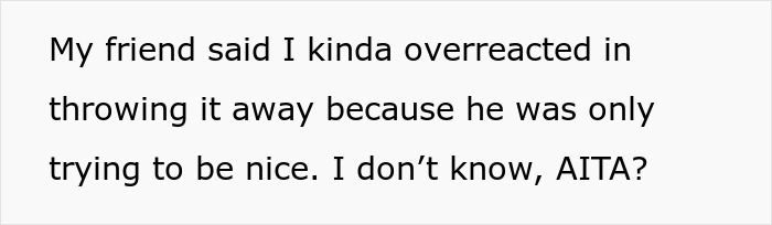 Friend's Brother Gets Livid Over This 19 Y.O. Throwing Away His Pricey Lingerie Birthday Gift Friend's Brother Gets Livid Over This 19 Y.O. Throwing Away His Pricey Lingerie Birthday Gift