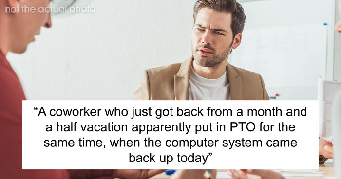 “Work Denied My PTO That I’ve Been Fighting The Computer System To Put In For A Month”