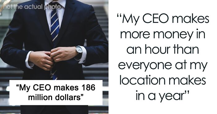 Employees Ask If It’s Fair For The CEO To Make More Money In An Hour Than They Do In A Year