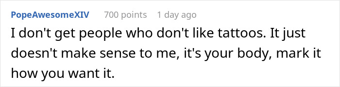 Screenshot of a Reddit comment discussing opinions on tattoos and personal choice. Screenshot of a Reddit comment discussing opinions on tattoos and personal choice.