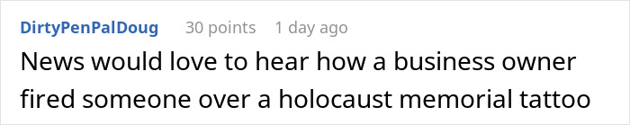 A Reddit comment about a machinist fired over a Holocaust memorial tattoo. A Reddit comment about a machinist fired over a Holocaust memorial tattoo.