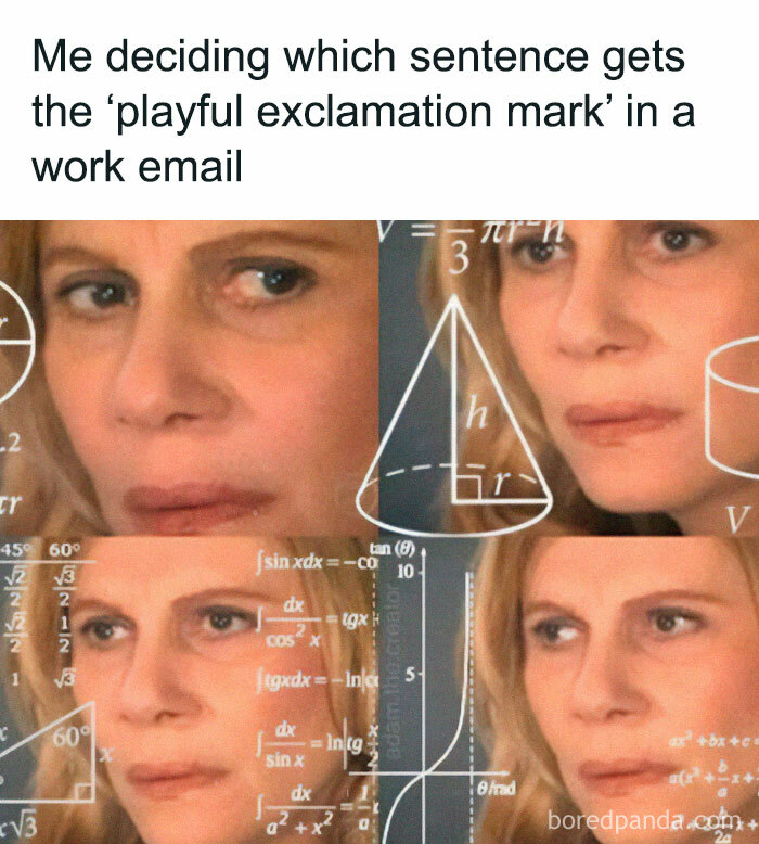 Definitely Can’t Do Two In A Row, But If I Only Do One I’ll Sound Angry. Much To Consider
.
.
.
.
.
.
#workemails #workmemes #corporatememes #officehumor #wfh #wfhmemes