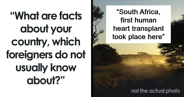 “What Are Facts About Your Country, Which Foreigners Do Not Usually Know About?” (40 Answers)