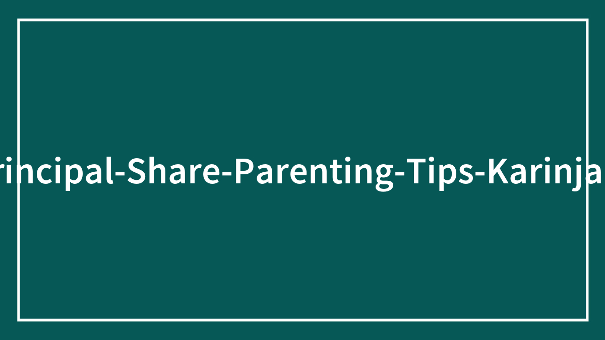 “Don’t Say That To Your Kid”: 22 Tips On Teaching And Parenting From This School Principal