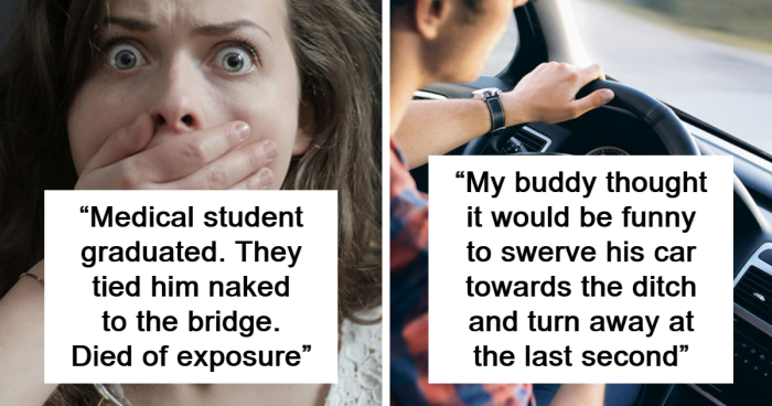 People Are Sharing Ways In Which ‘Harmless’ Pranks Ended In Tragedy (35 Stories)