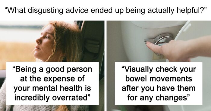 People Share 25 “Gross” Pieces Of Advice That Were Surprisingly Helpful