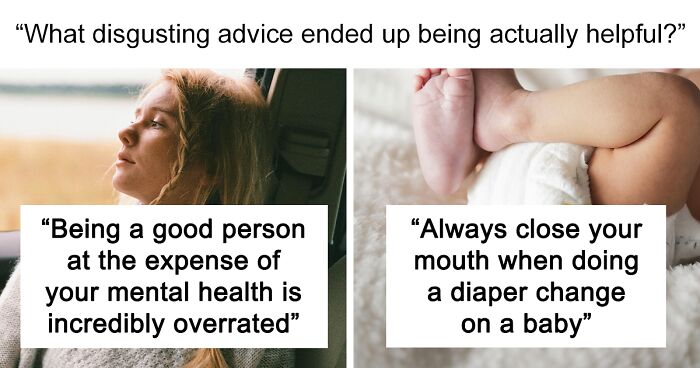 People Share 25 “Gross” Pieces Of Advice That Were Surprisingly Helpful