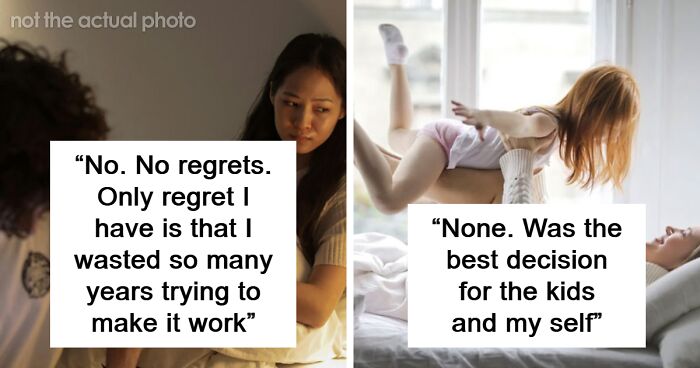 35 Divorcees Share Whether Or Not They Regret Splitting Up In This Online Thread