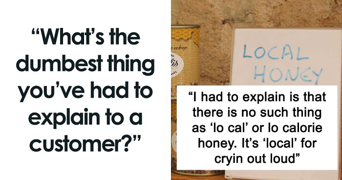 45 Chaotically Dumb Customers That Made A Day Working In Retail More Memorable