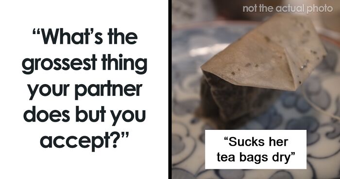Someone Asks People To Share The Grossest Thing Their Partner Does, And 30 Don’t Hold Back