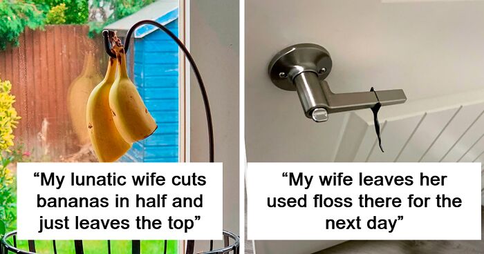 87 Times Men Exposed Gross And Annoying Habits Of Their Wives And GFs