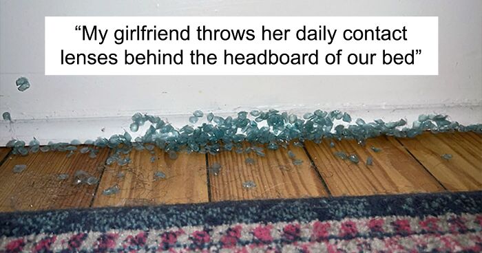 87 Times Men Exposed Gross And Annoying Habits Of Their Wives And GFs