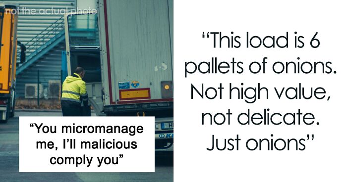 Trucker’s Malicious Compliance Works Wonders On Micromanaging Broker