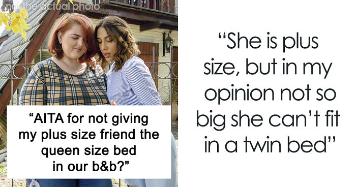 Woman Asks If She Was The Jerk To Not Give Up Her Queen-Size Bed To Her Obese Friend