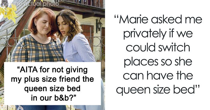 Woman Asks If She Was The Jerk To Not Give Up Her Queen-Size Bed To Her Obese Friend