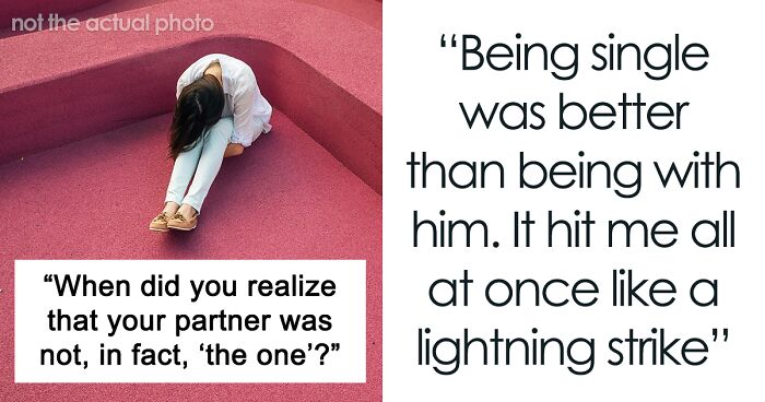 38 Moments When People Realized That The Days Are Numbered For Their Current Relationship