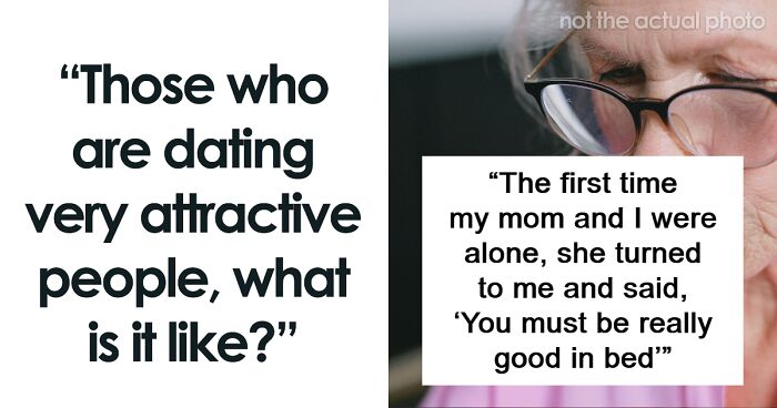 People Whose Partners Are Really Attractive Are Sharing The Things They Have To Deal With