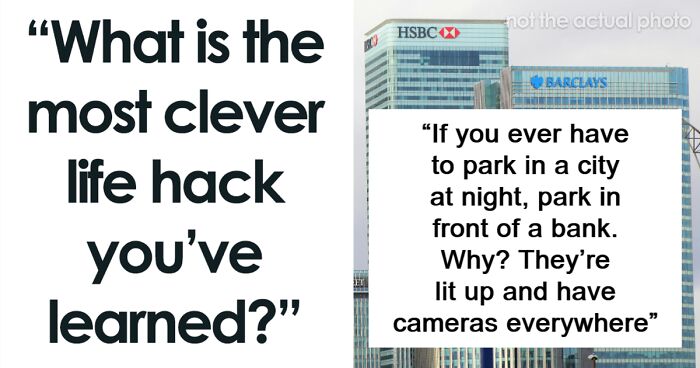 “Park In Front Of A Bank”: 47 People Share Their Best Life Hacks