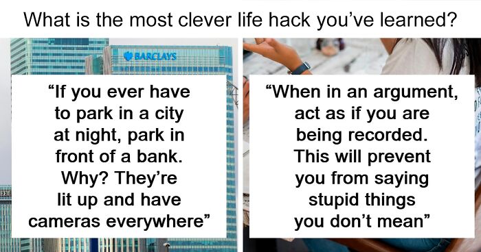 63 People Share The Most Clever Life Hacks They Know