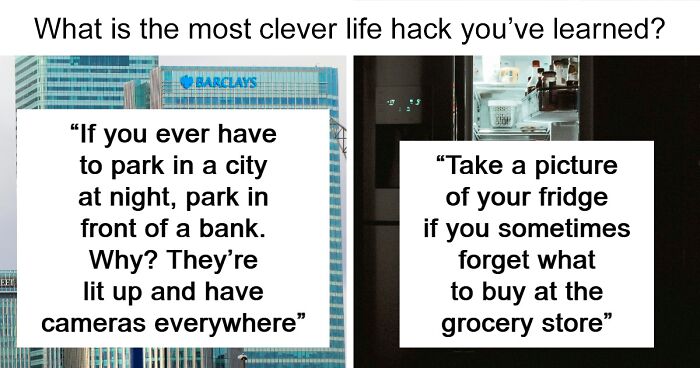 “Park In Front Of A Bank”: 63 People Share Their Best Life Hacks