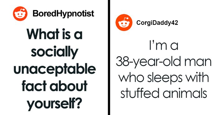 “What Is A Socially Unacceptable Fact About Yourself?” (50 Answers)