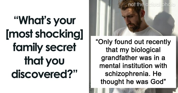 45 People Share The Most Unhinged Family Secrets They Unexpectedly Discovered